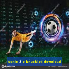 sonic 3 e knuckles download